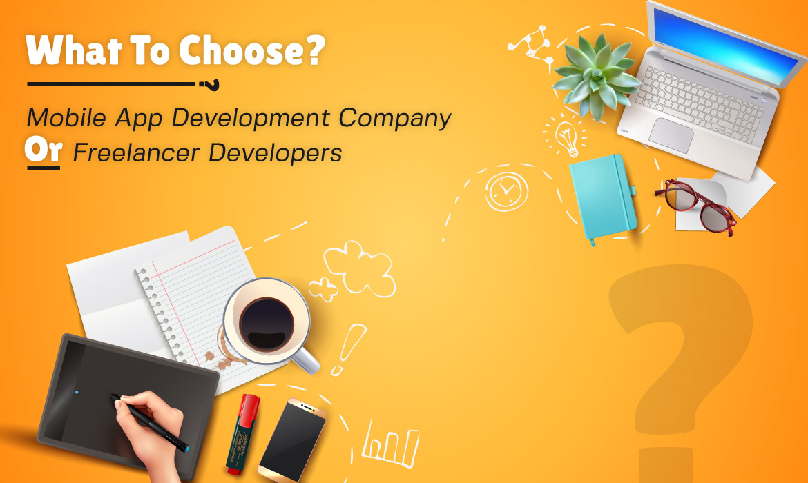 App Development Company Vs. Freelancer