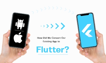 Convert Your Existing App To Flutter
