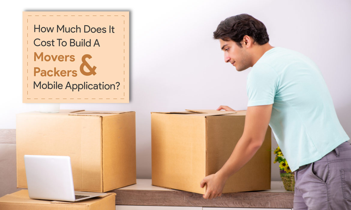 On-Demand Packers and Movers App Development Cost