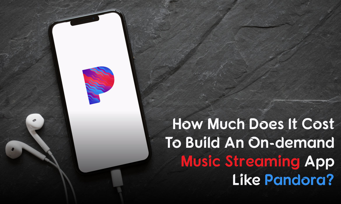 Cost To build a Music Streaming App like Pandora