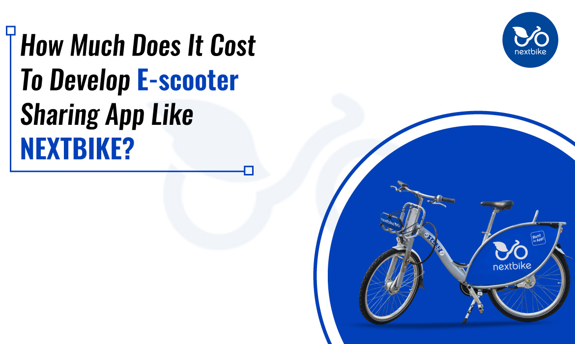 Develop E-Scooter Sharing App Like Nextbike?