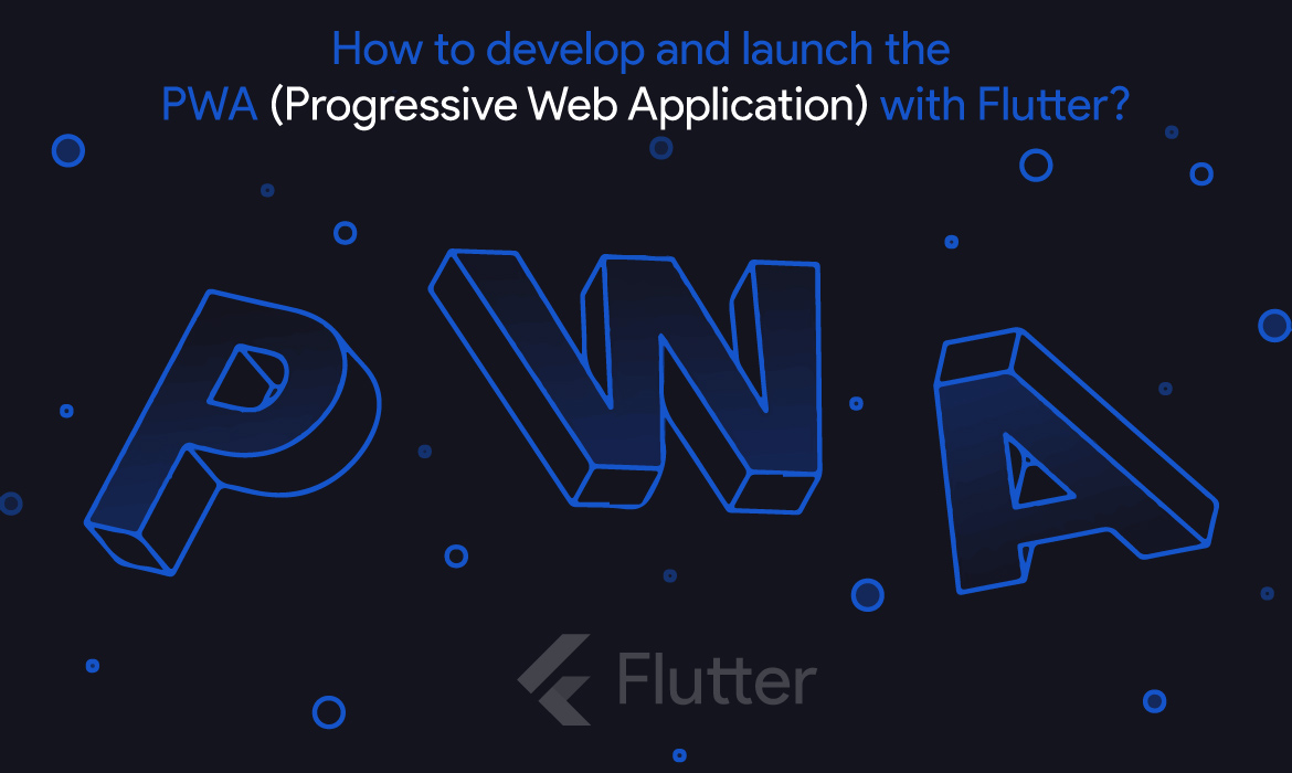 Develop a Progressive Web App using Flutter