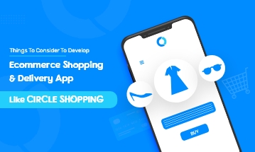 Develop a Online E-commerce Shopping App like Circle Shopping