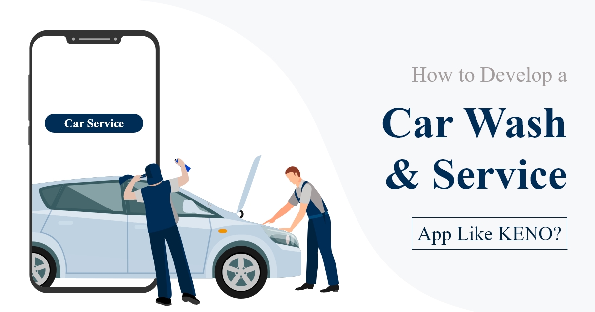 Develop a Car Wash and Service app like KENO