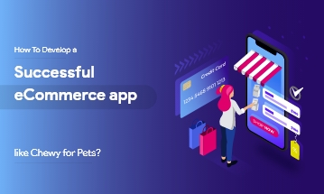 develop an e-commerce app for pets like Chewy