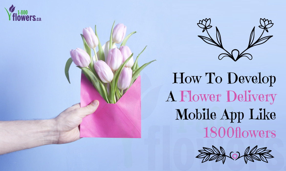 develop a flower delivery mobile app like 1800Flowers