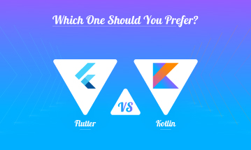 Flutter Vs Kotlin: Which One Should You Prefer?