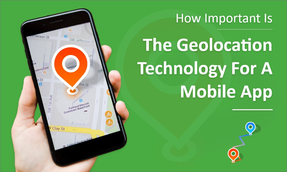 Geolocation Technology For A Mobile App